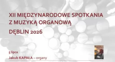 XII Międzynarodowe Spotkania z Muzyką Organową w Dęblinie. Pierwszy koncert już w niedzielę